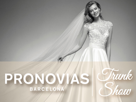 PRONOVIAS | Trunk Show | Spring 2018, Vancouver